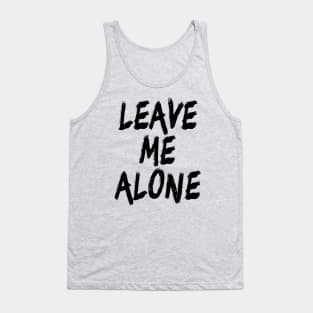 Leave Me Alone Tank Top